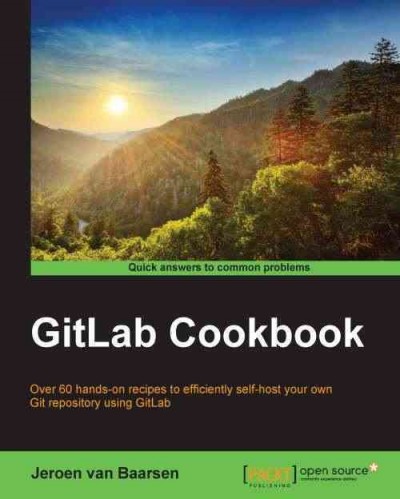 GitLab Cookbook / Jeroen van Baarsen.