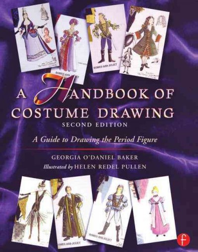 A handbook of costume drawing : a guide to drawing the period figure for costume design students / Georgia O'Daniel Baker, illustrated by Helen Redel Pullen.