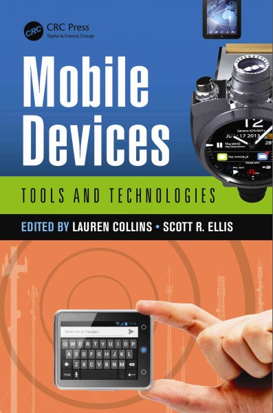 Mobile devices : tools and technologies / edited by Lauren Collins, Scott R. Ellis.