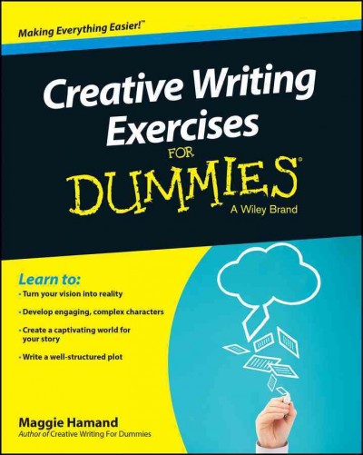 Creative writing exercises for dummies / by Maggie Hamand.