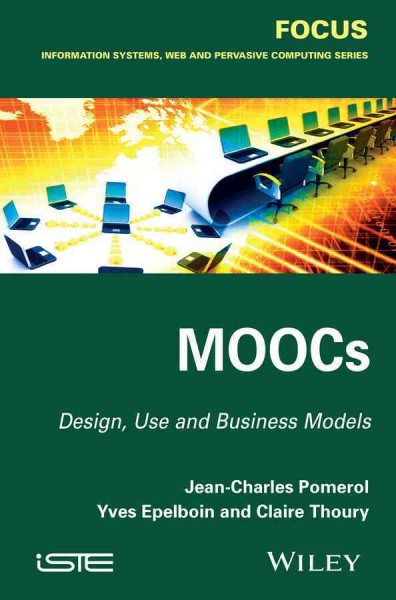 MOOCs : design, use and business models / Jean-Charles Pomerol, Yves Epelboin, Claire Thoury.