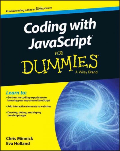 Coding with JavaScript for dummies / by Chris Minnick and Eva Holland.