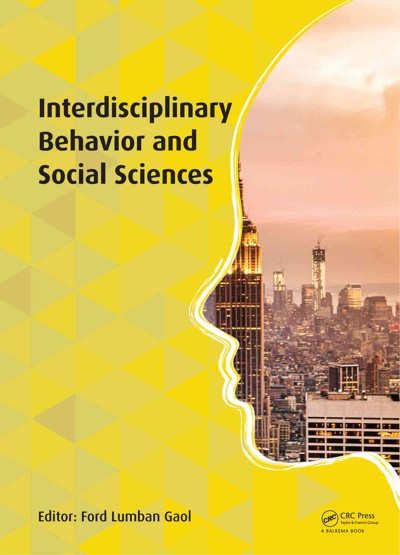 Interdisciplinary behavior and social sciences : proceedings of the International Congress on Interdisciplinary Behavior and Social Sciences 2014 / edited by Ford Lumban Gaol.