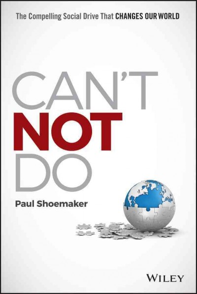Can't not do : the compelling social drive that changes our world / Paul Shoemaker.