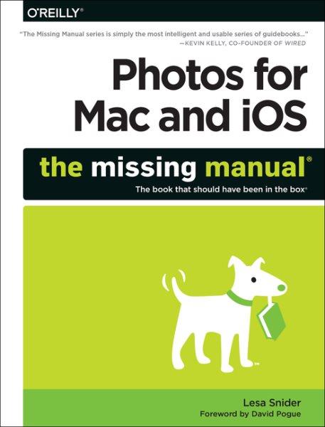 Photos for Mac and iOS / Lesa Snider ; foreword by David Pogue.
