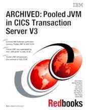 ARCHIVED : pooled JVM in CICS transaction server V3 / Chris Rayns [and eight others].