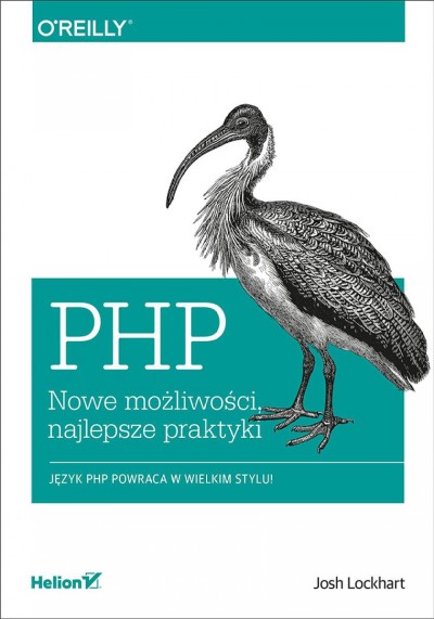 PHP : nowe możliwości, najlepsze praktyki / Josh Lockhart ; tłumaczenie, Łukasz Piwko.