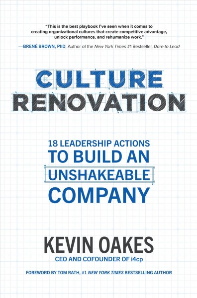 Culture renovation : 18 leadership actions to build an unshakeable company / Kevin Oakes.