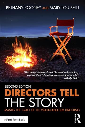 Directors tell the story : master the craft of television and film directing / Bethany Rooney and Mary Lou Belli.