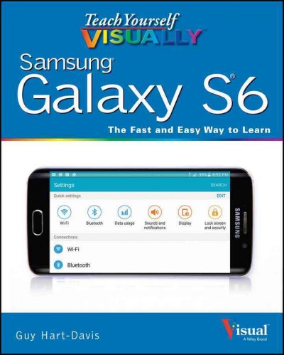 Teach yourself visually Samsung Galaxy S6 : the fast and easy way to learn / Guy Hart-Davis.