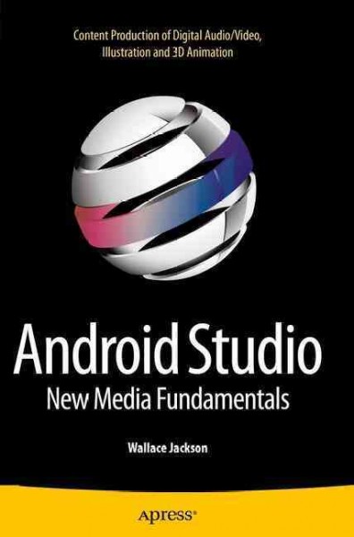 Android studio : new media fundamentals / Wallace Jackson.