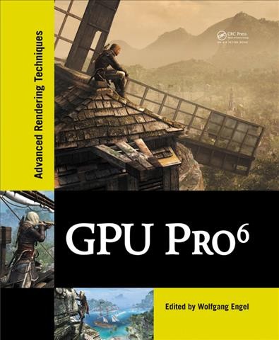 GPU Pro 6 : advanced rendering techniques / edited by Wolfgang Engel.