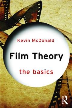 Film theory : the basics / Kevin McDonald.