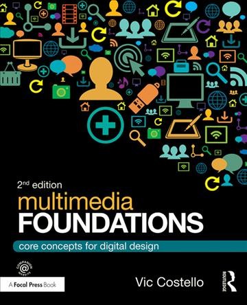 Multimedia foundations : core concepts for digital design / Vic Costello.