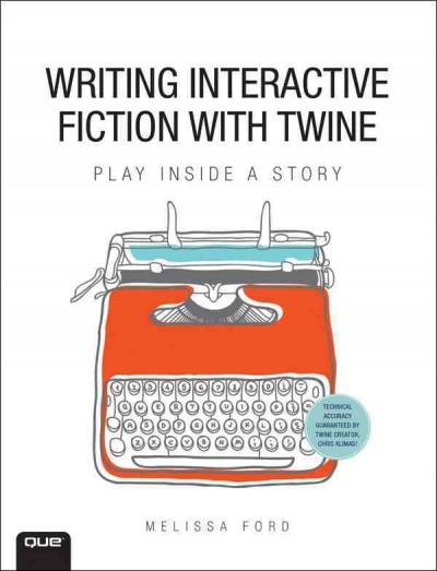 Writing interactive fiction with Twine / Melissa Ford.