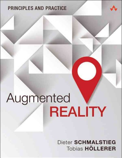 Augmented reality : principles and practice / Dieter Schmalstieg, Tobias Höllerer.