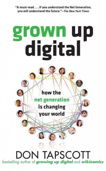 Grown up digital : how the net generation is changing your world / Don Tapscott.