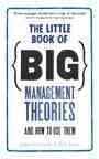 The little book of big management theories ... and how to use them / James McGrath, Bob Bates.