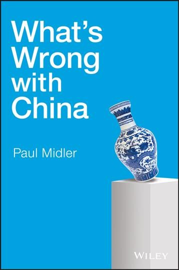 What's wrong with China / by Paul Midler.