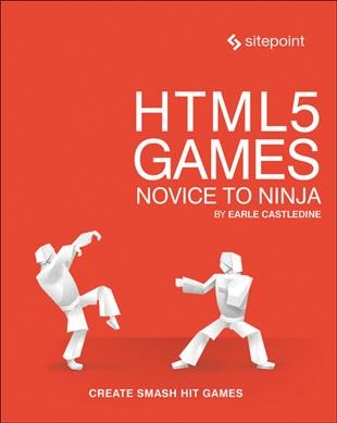 HTML5 games : novice to ninja / Earle Castledine.