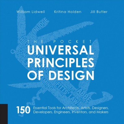 The pocket Universal principles of design / William Lidwell, Kritina Holden, Jill Butler.