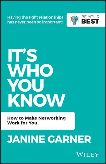 It's who you know : how to make networking work for you / Janine Garner.