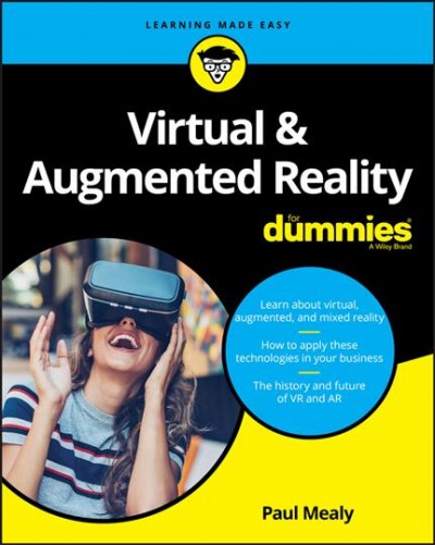 Virtual & augmented reality for dummies / Paul Mealy.