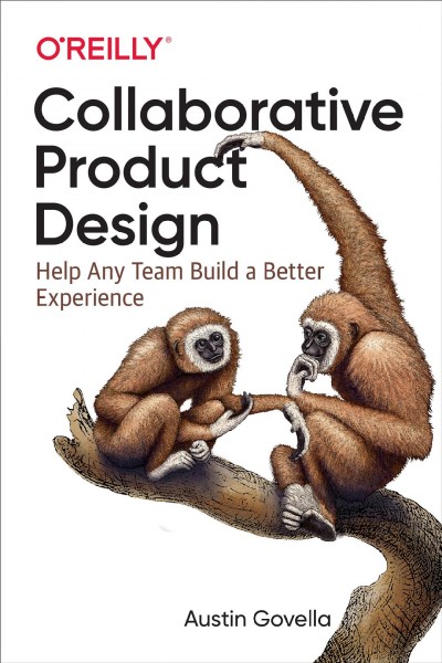 Collaborative Product Design : Help Any Team Build a Better Experience.