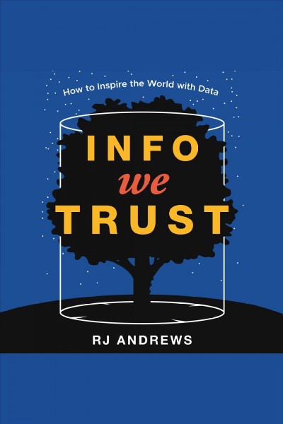 Info We Trust : How to Inspire the World with Data / RJ Andrews.