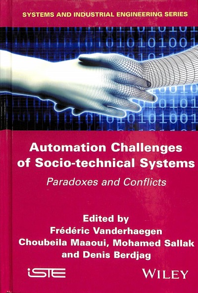Automation Challenges of Socio-Technical Systems: Paradoxes and Conflicts / edited by Vanderhaegen, Frederic, Maaoui, Choubeila, Sallak, Mohamed.