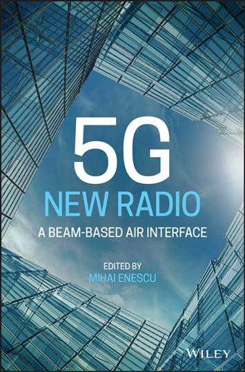 5G new radio : a beam-based air interface / edited by Mihai Enescu.