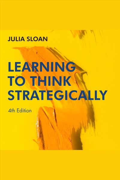 Learning to think strategically [electronic resource] : 4th edition / Julia Sloan.
