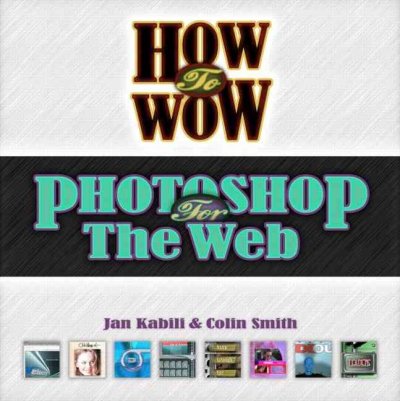 How to wow : Photoshop for the Web.