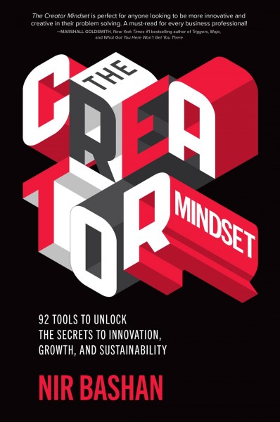 Creator Mindset: 92 Tools to Unlock the Secrets to Innovation, Growth, and Sustainability Bashan, Nir.