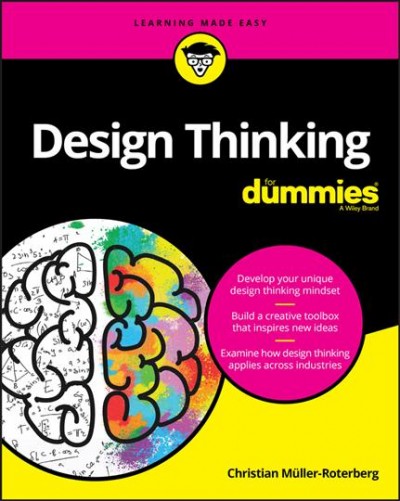Design thinking for dummies / Christian Müller-Roterberg.