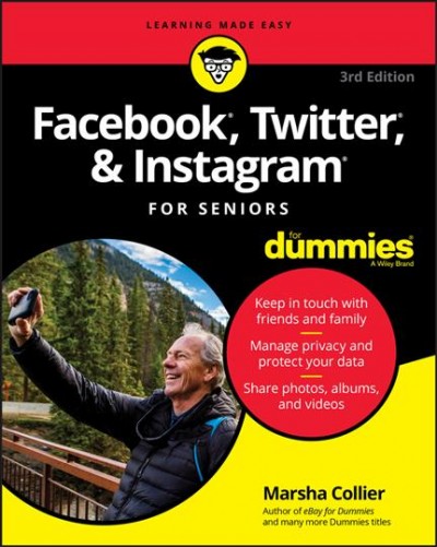 Facebook, Twitter, and Instagram For Seniors For Dummies, 3rd Edition / Collier, Marsha.