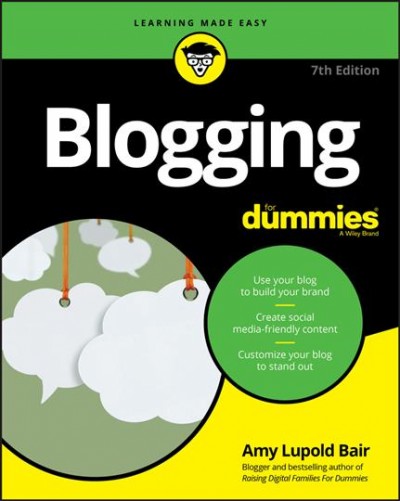 Blogging For Dummies, 7th Edition / Bair, Amy.