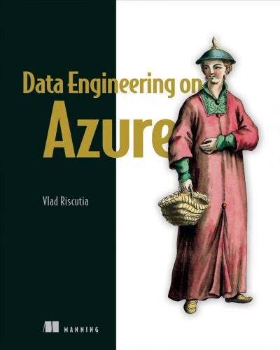 Data engineering on Azure / Vlad Riscutia.