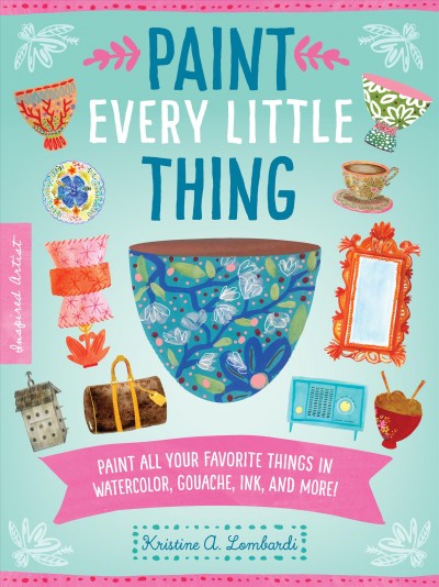 Paint Every Little Thing [electronic resource] / Lombardi, Kristine.