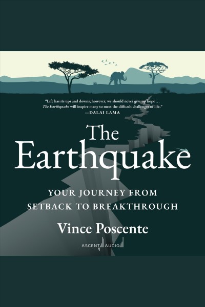 The earthquake : your journey from setback to breakthrough / Vince Poscente.