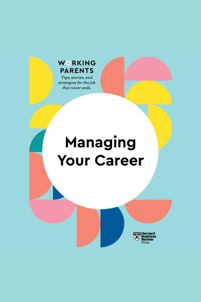 Managing Your Career [electronic resource] / Harvard Business Review.