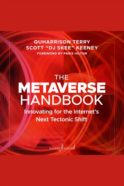 The metaverse handbook / QuHarrison Terry, Scott Keeney.