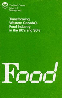 Transforming Western Canada's food industry in the 80's and 90's : November 27-29, 1983 / edited by Barry Sadler.