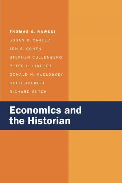 Economics and the historian / Thomas G. Rawski ... [et al.].