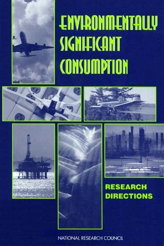 Environmentally significant consumption : research directions / Paul C. Stern [and others], editors ; Committee on the Human Dimensions of Global Change, Commission on Behavioral and Social Sciences and Education, National Research Council.