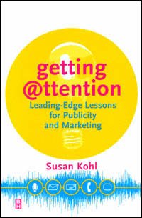 Getting attention : leading-edge lessons for publicity and marketing / Susan Y. Kohl.