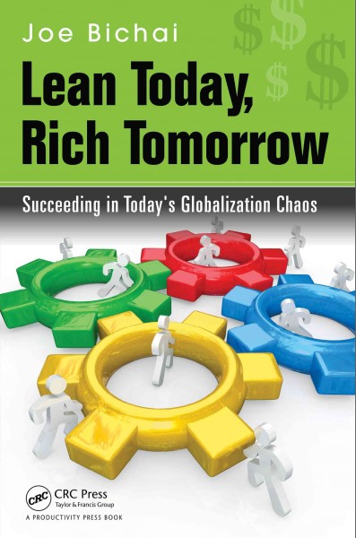 Lean Today, Rich Tomorrow : Succeeding in Today's Globalization Chaos.