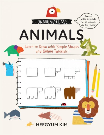 Animals : learn to draw with simple shapes and online tutorials / Heegyum Kim.