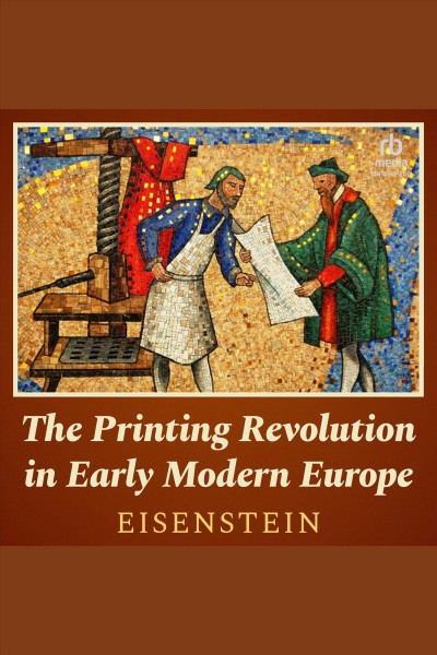 The printing revolution in early modern Europe / Elizabeth L. Eisenstein.