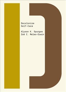 Decolonize self-care / Alyson K. Sprugas ; Zoe C. Meleo-Erwin.